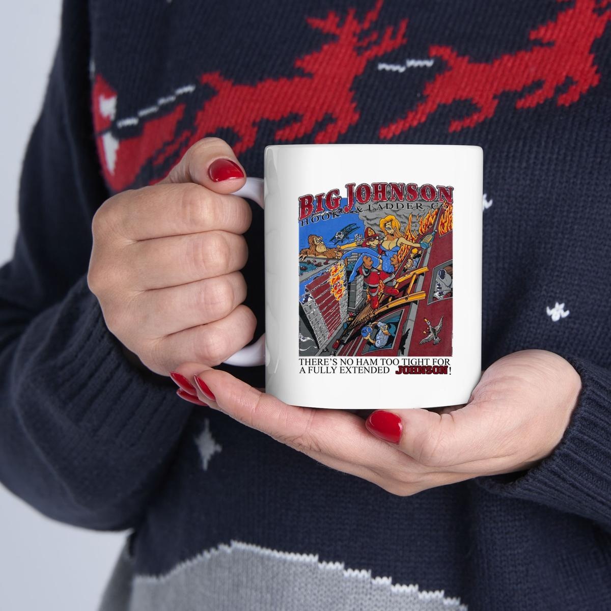 Big Johnson Hook And Ladder Theres No Ham Too Tight For A Fully Extended Mug