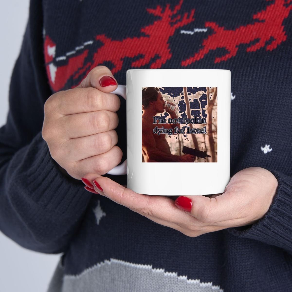 Im Not Fuckin Dying For Israel Mug