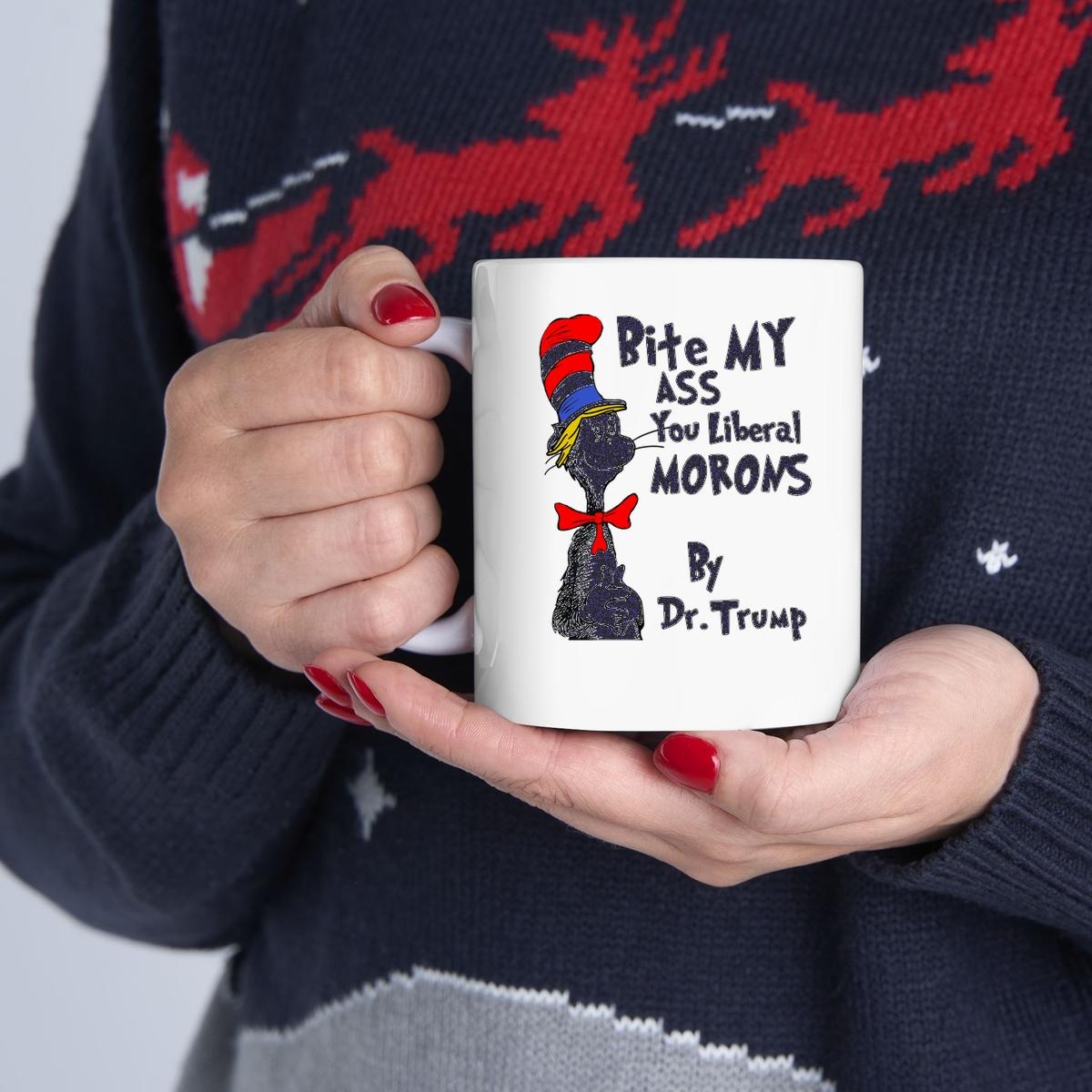 Dr Seuss Bite My Ass You Liberal Morons By Dr Trump Shirt T-Shirtat Michael Jiron Mug