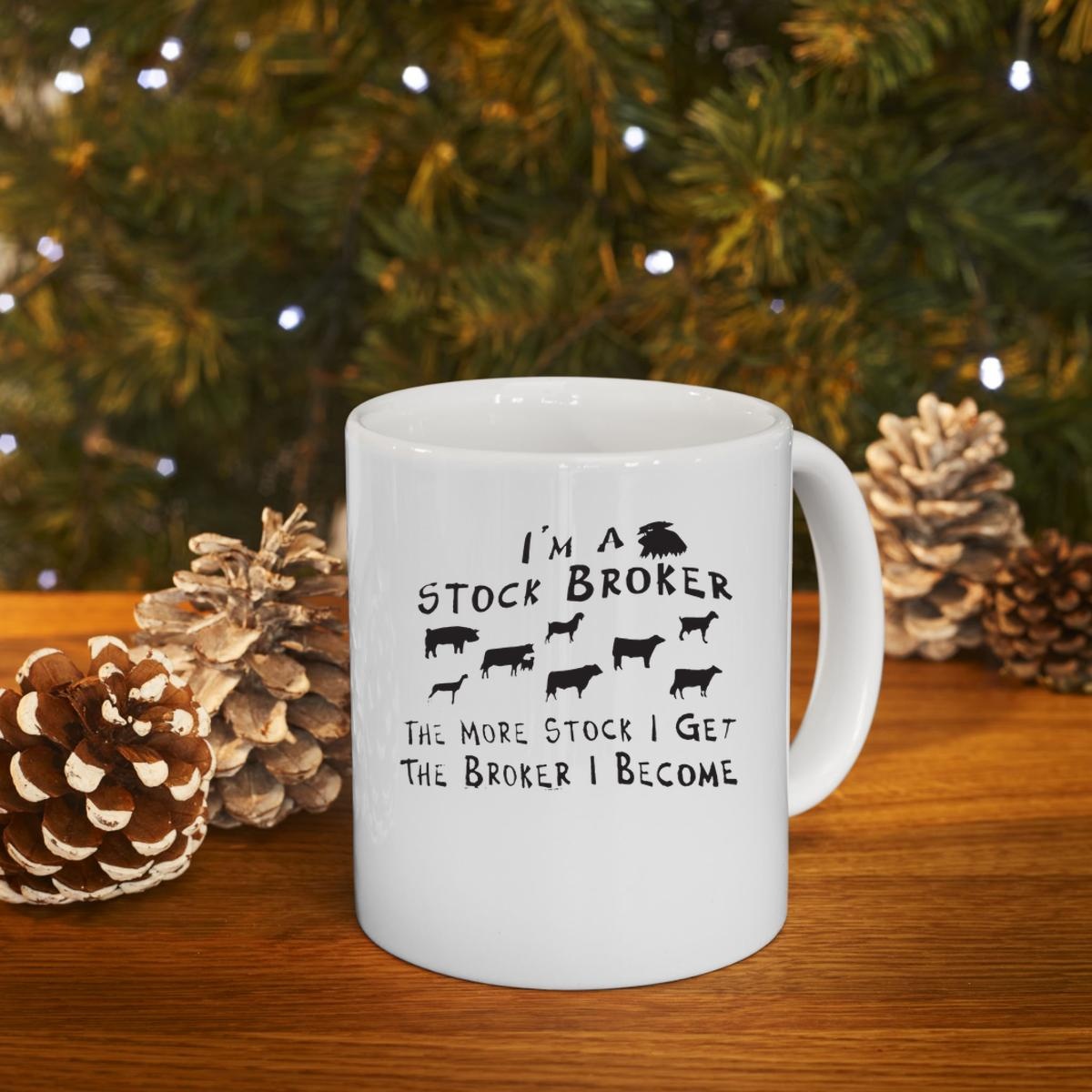Farm Animals Im A Stock Broker The More Stock I Get The Broker I Become Mug 4