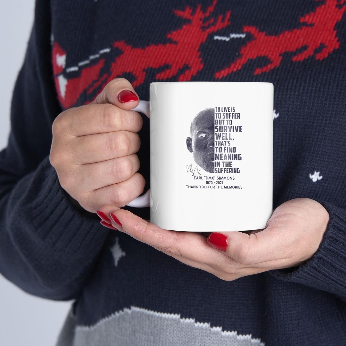 To Live Is To Suffer But To Survive Well That_S To Find Me Aning In The Suffering Earl Dmx Simmons 1970 2021 Mug