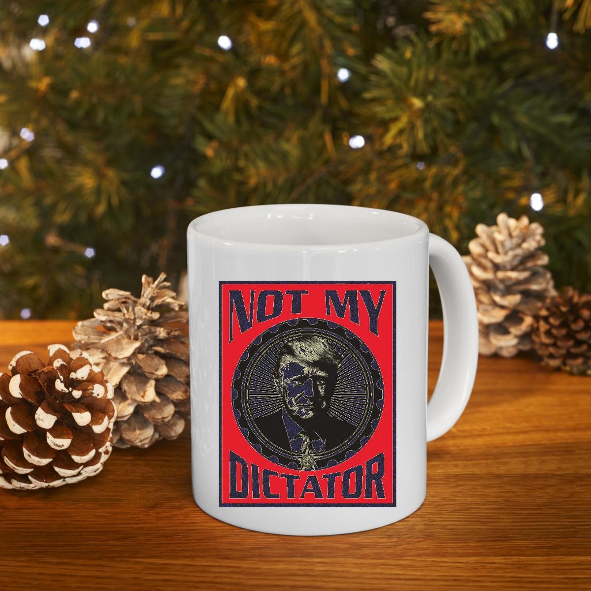 Trump Not My Dictator Mug 4