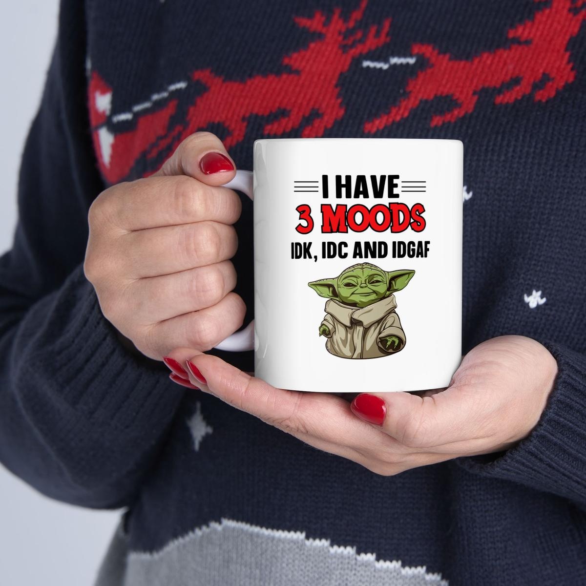 Yoda I Have 3 Moods Idk Idc And Idgaf Mug