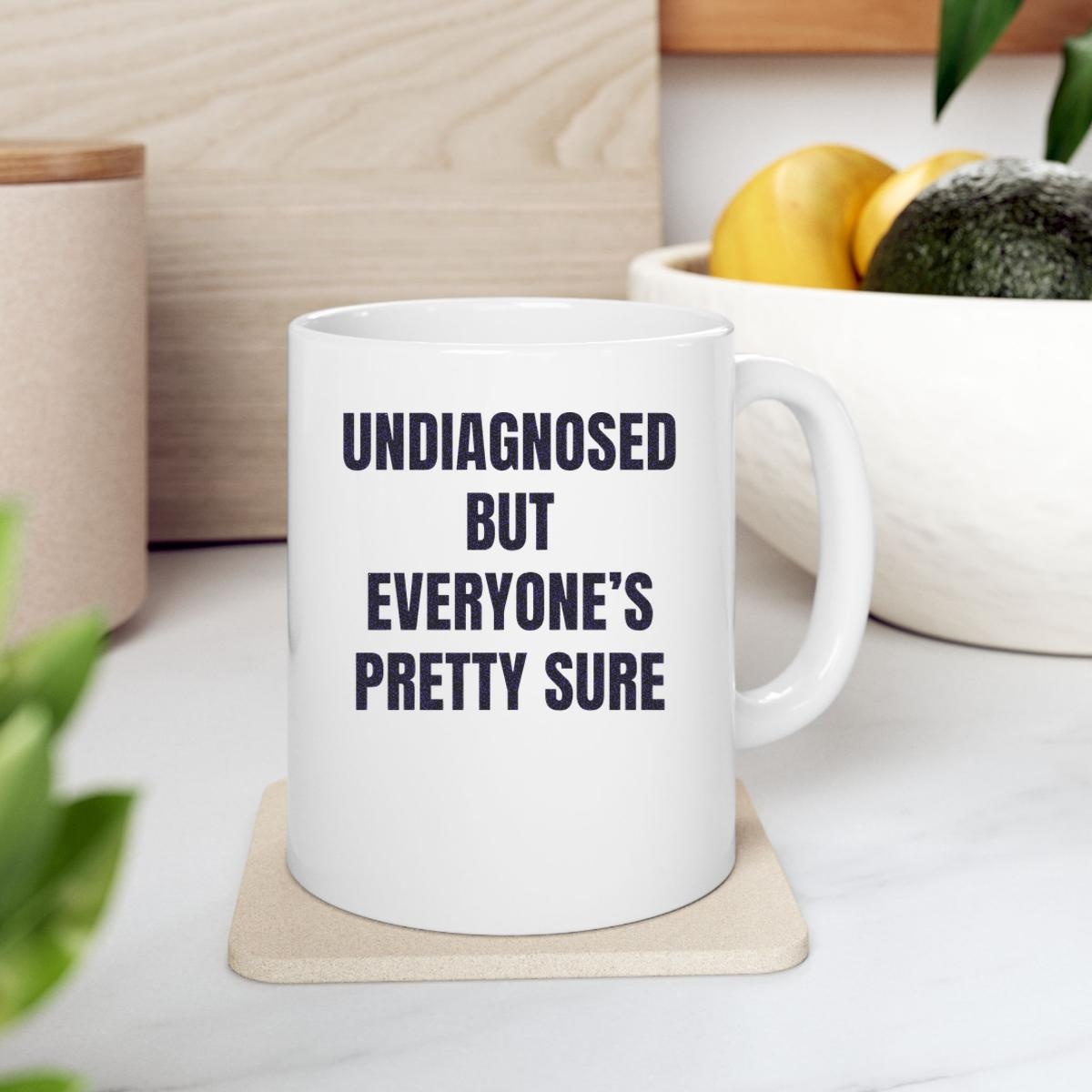 Undiagnosed But Everyones Pretty Sure Mug 2