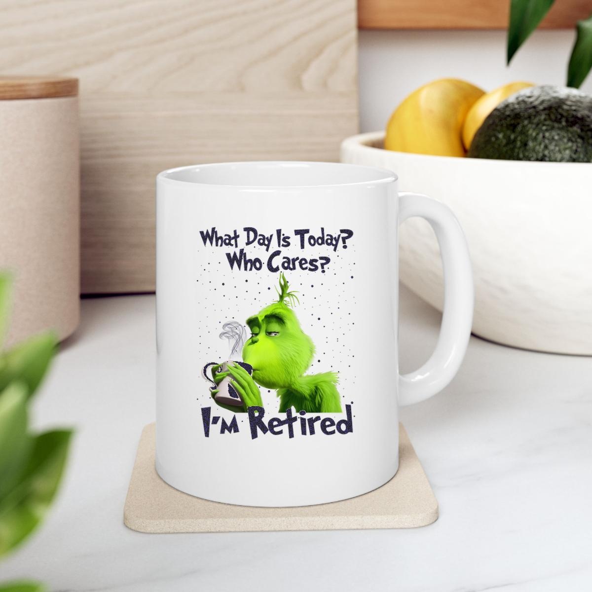 Grinch What Day Is Today Who Cares Im Retired Mug 2
