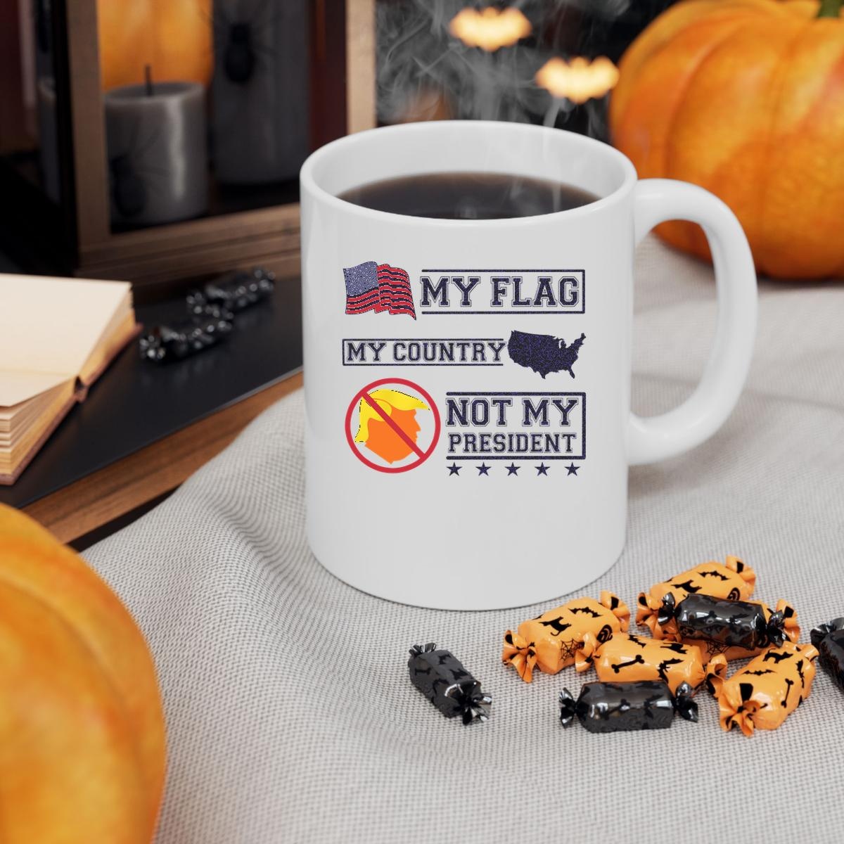 My Flag My Country Trump Not My President Mug 3