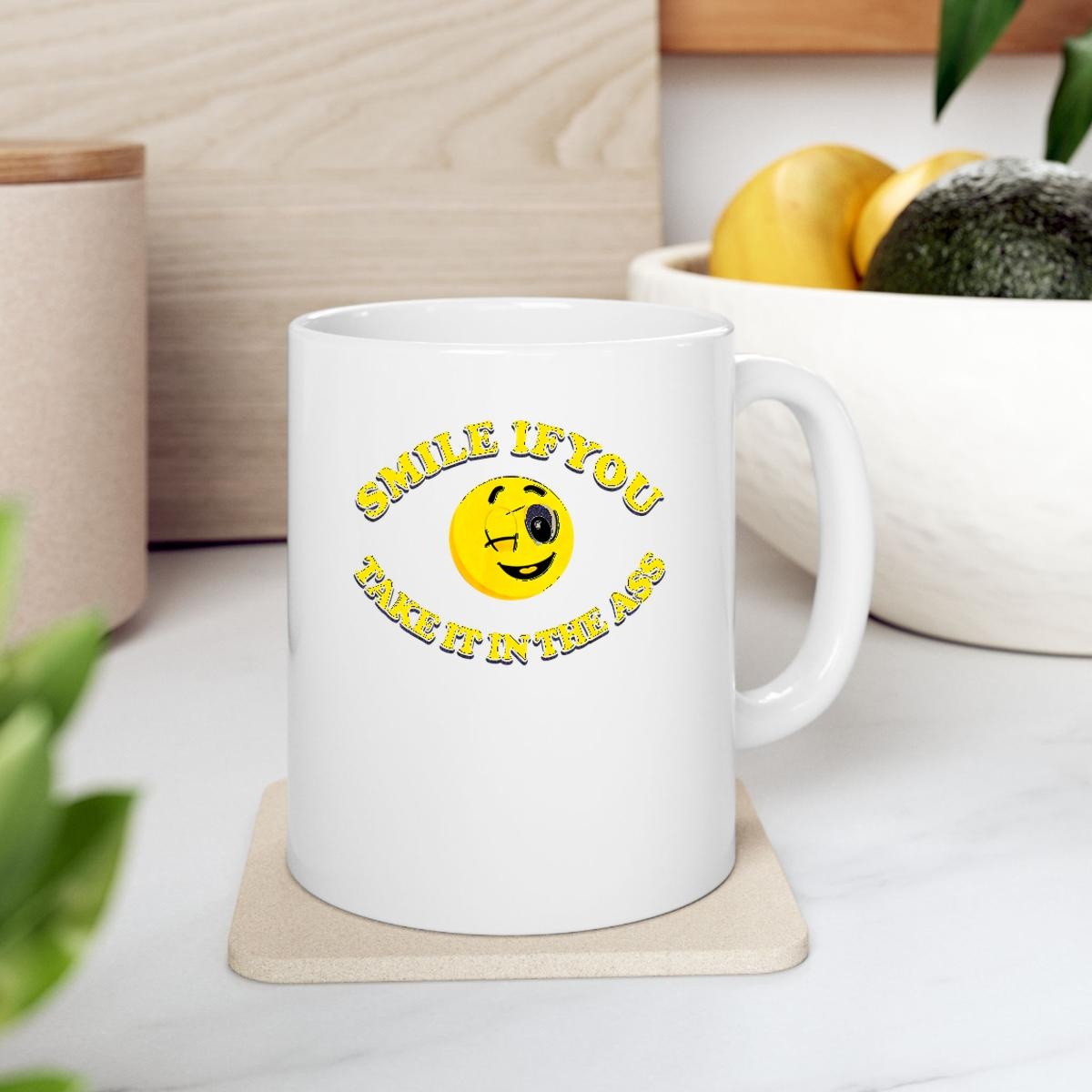 Smile You Take It In The Ass Mug 2