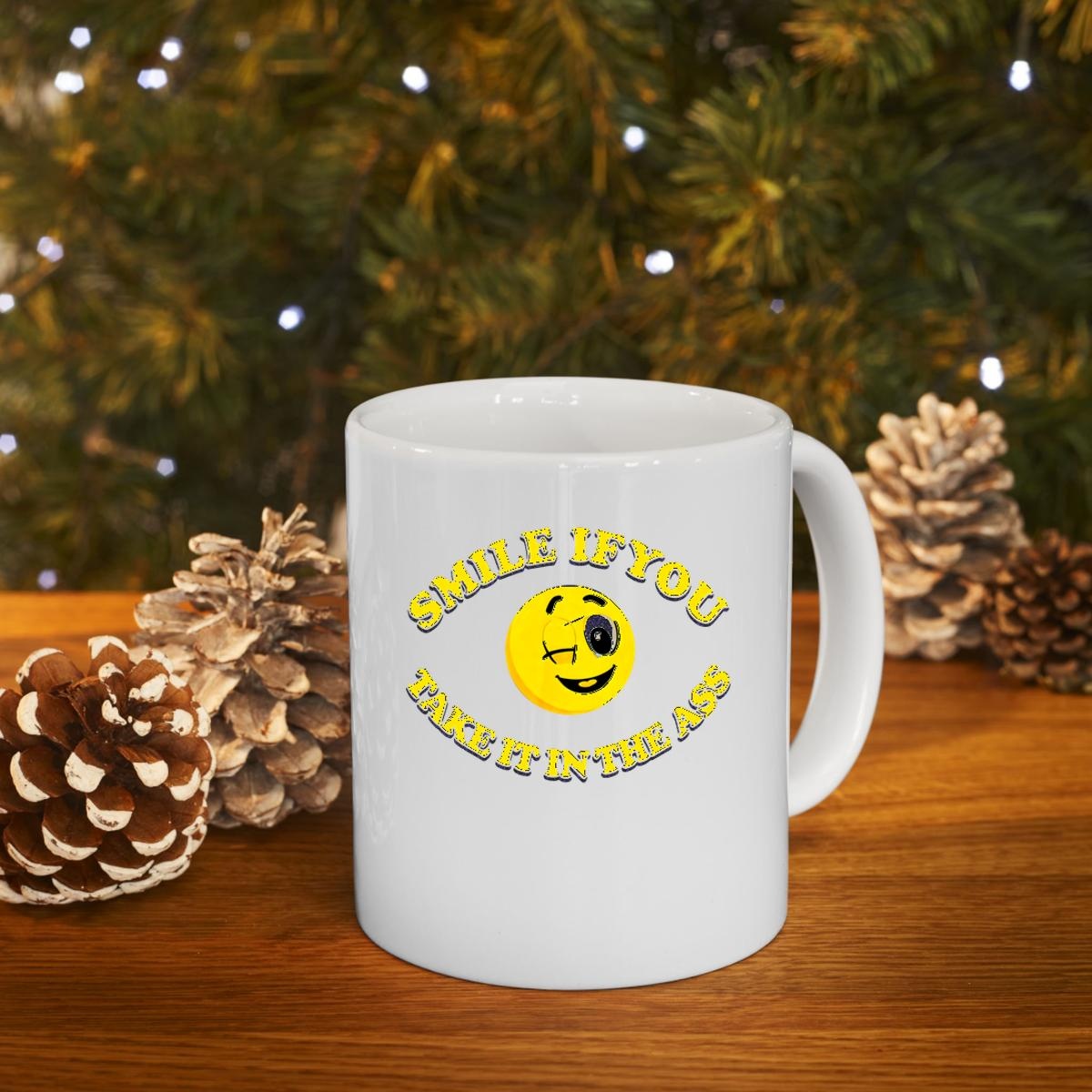 Smile You Take It In The Ass Mug 4