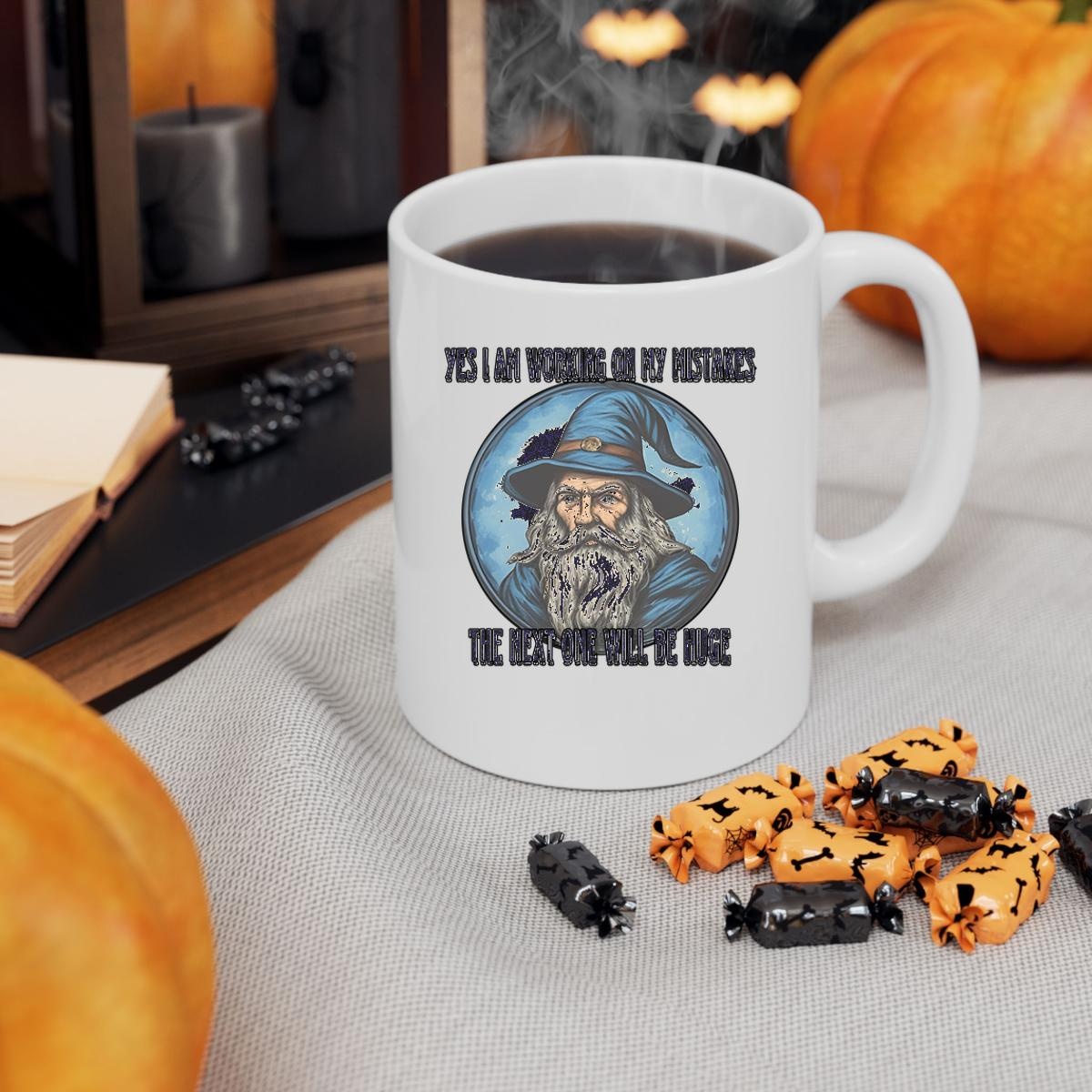 Wizard Yes I Am Working On My Mistakes The Next One Will Be Huge Mug 3