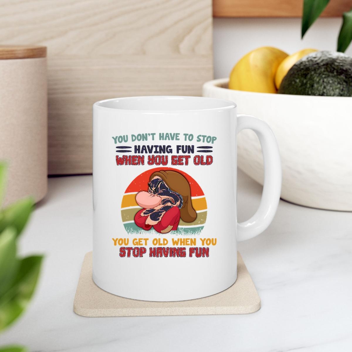 Grumpy Dwarf When You Get Old Stop Having Fun Mug 2