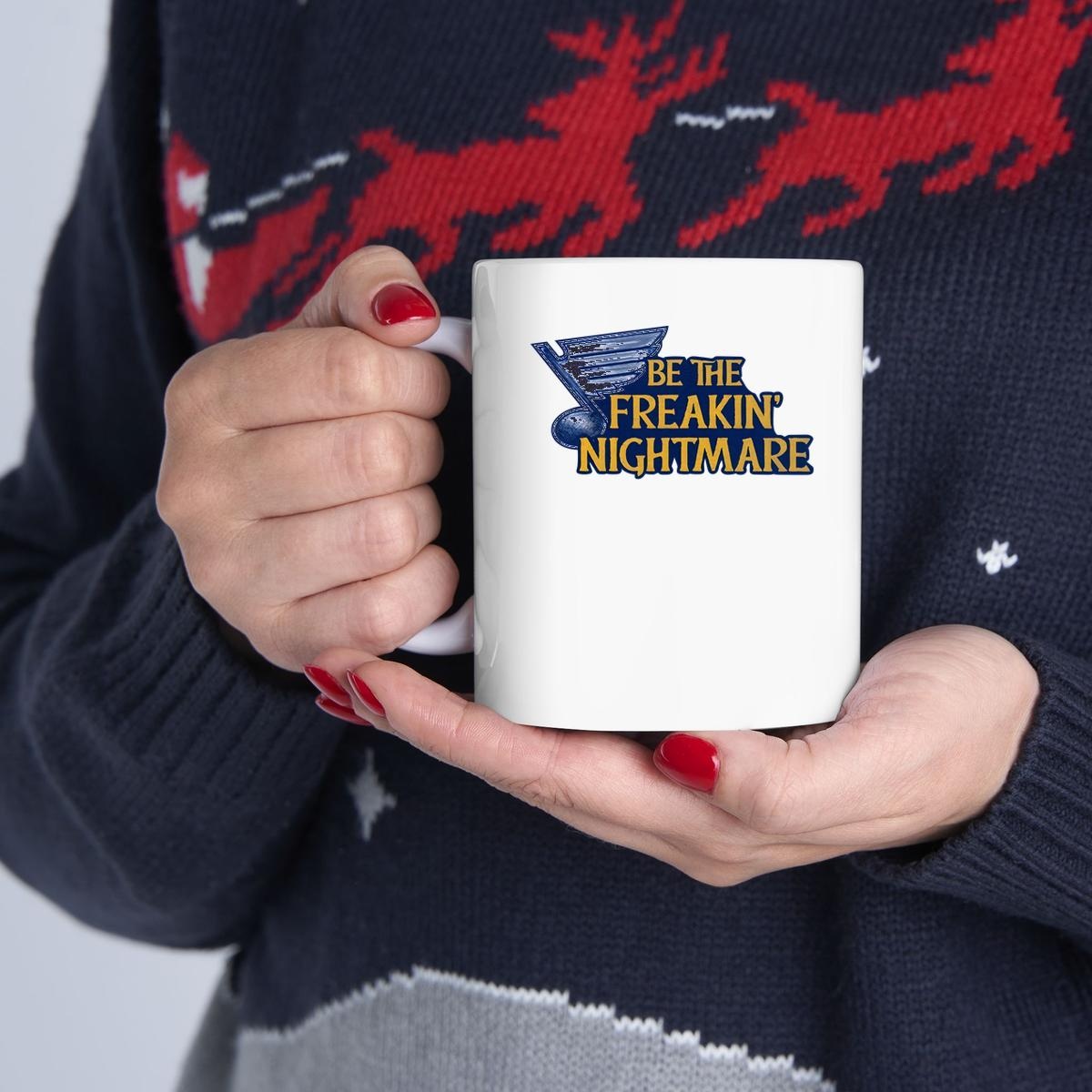 Be The Freakin Nightmare St. Louis Blues Mug 1