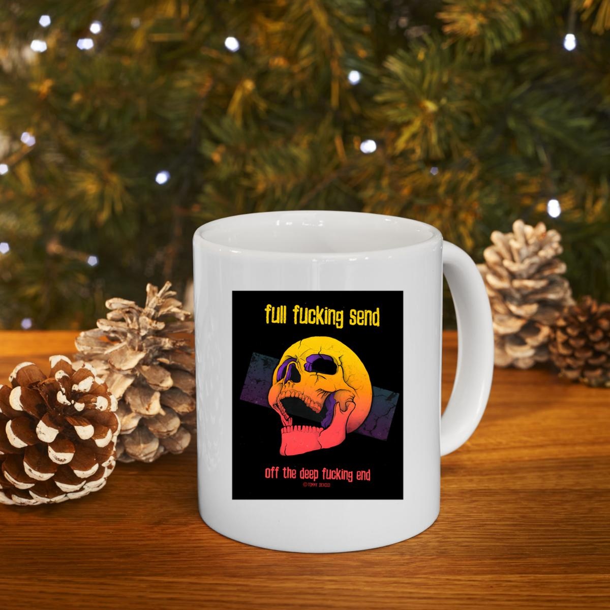 Skull Full Fucking Send Off The Deep Fucking End Mug 4