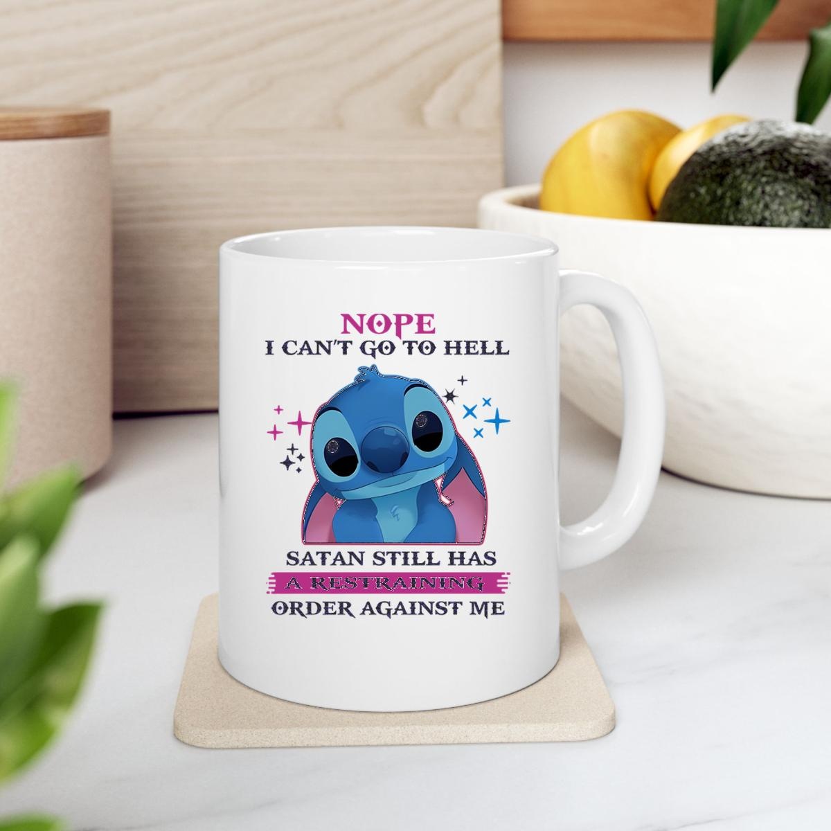 Stitch Nope I Cant Go To Hell Satan Still Has A Restraining Order Against Me Cute Mug 2
