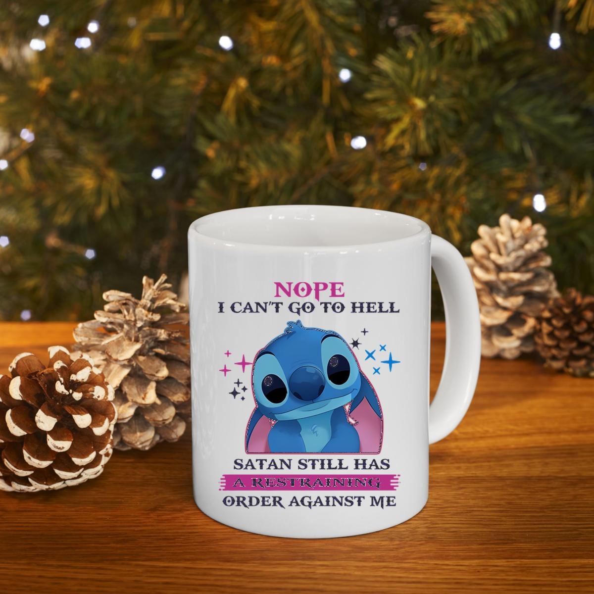 Stitch Nope I Cant Go To Hell Satan Still Has A Restraining Order Against Me Cute Mug 4