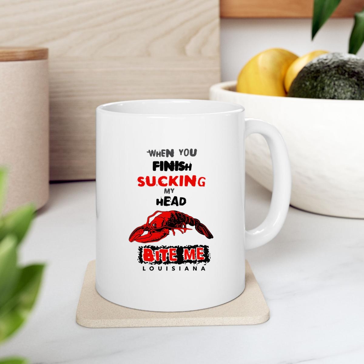 When You Finish Sucking My Head Bite Me Louisiana Mug 2
