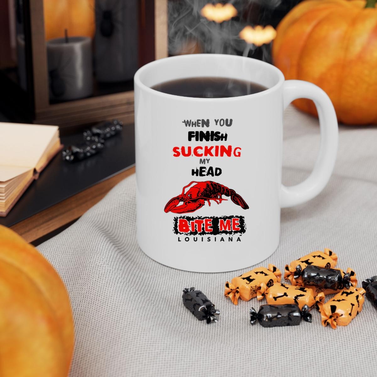 When You Finish Sucking My Head Bite Me Louisiana Mug 3