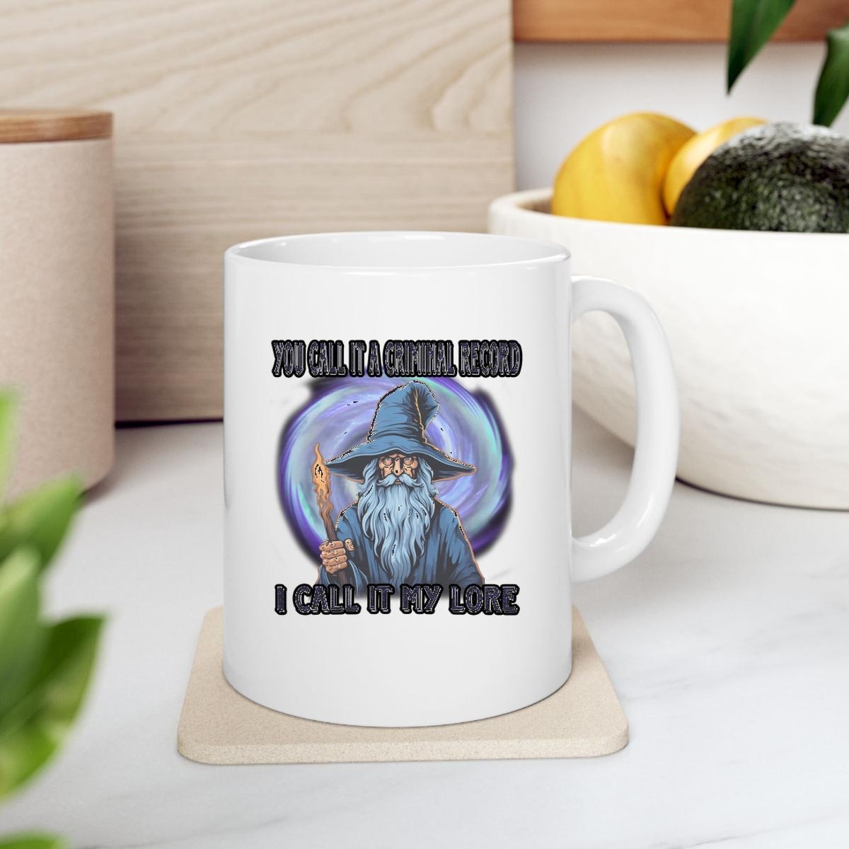 Wizard You Call It A Criminal Record I Call It My Lore Mug 2