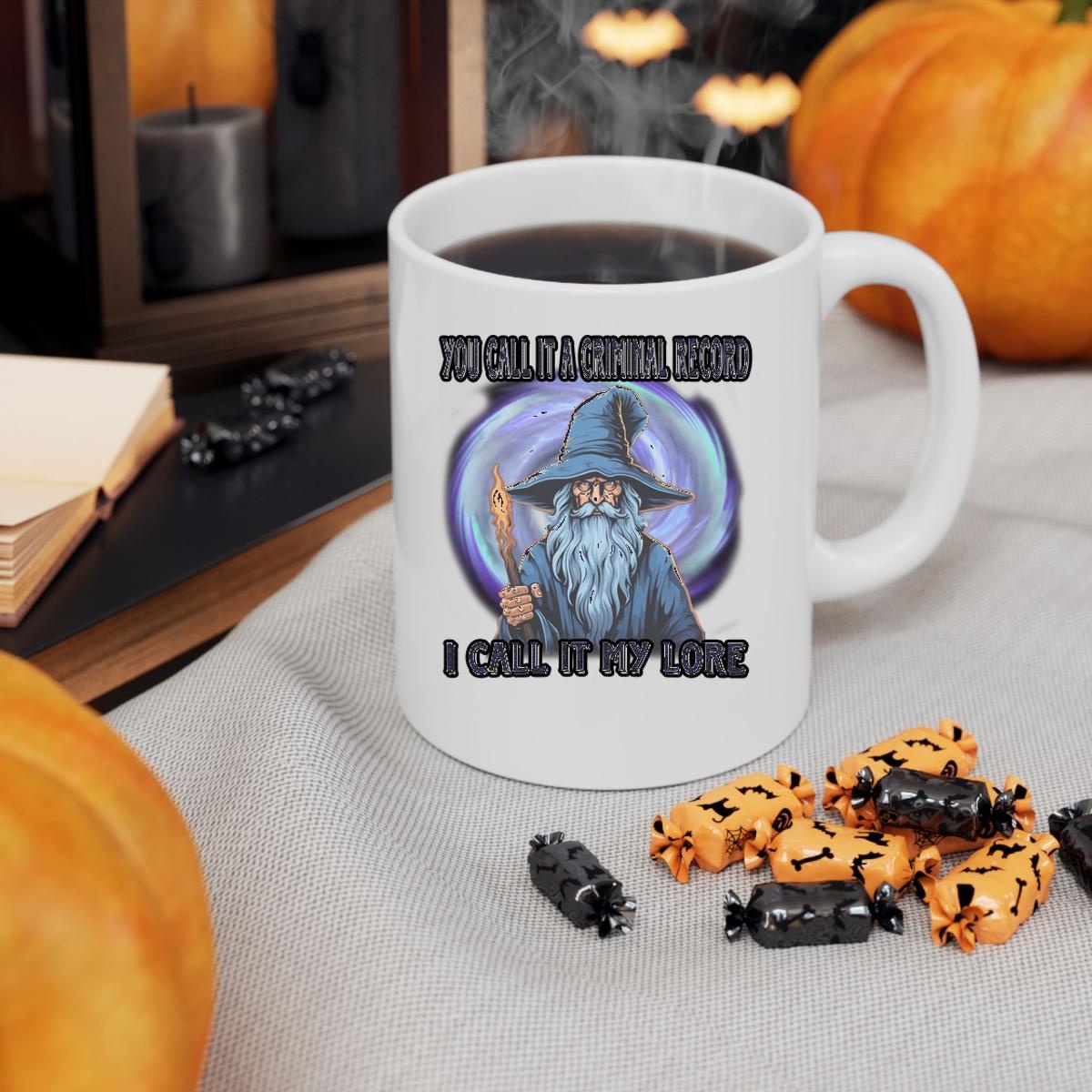 Wizard You Call It A Criminal Record I Call It My Lore Mug 3