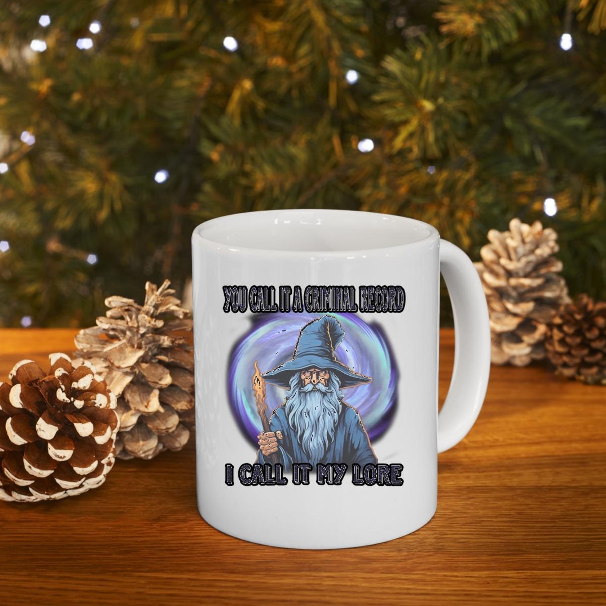 Wizard You Call It A Criminal Record I Call It My Lore Mug 4