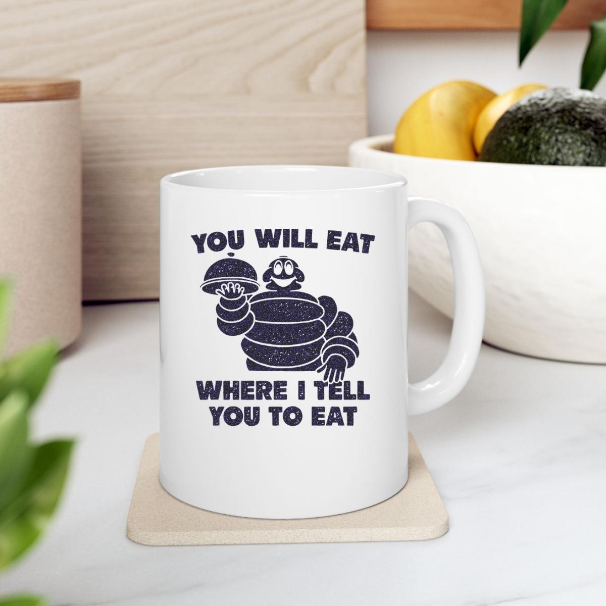 Bibendum You Will Eat Where I Tell You To Eat Mug 2