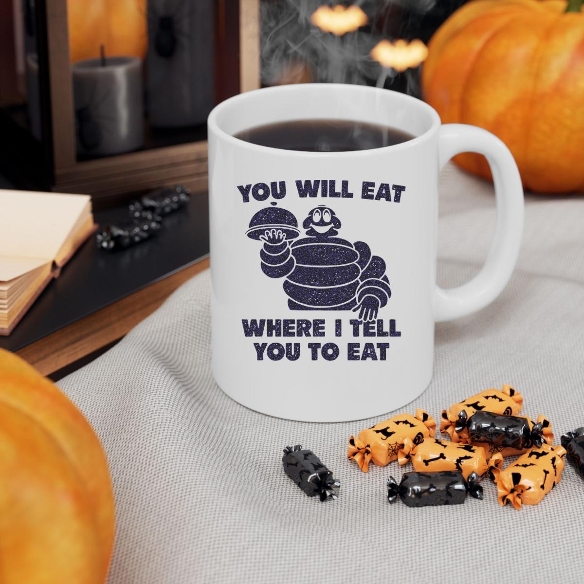 Bibendum You Will Eat Where I Tell You To Eat Mug 3