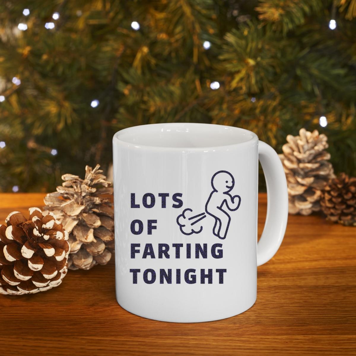 Lots Of Farting Tonight Mug 4