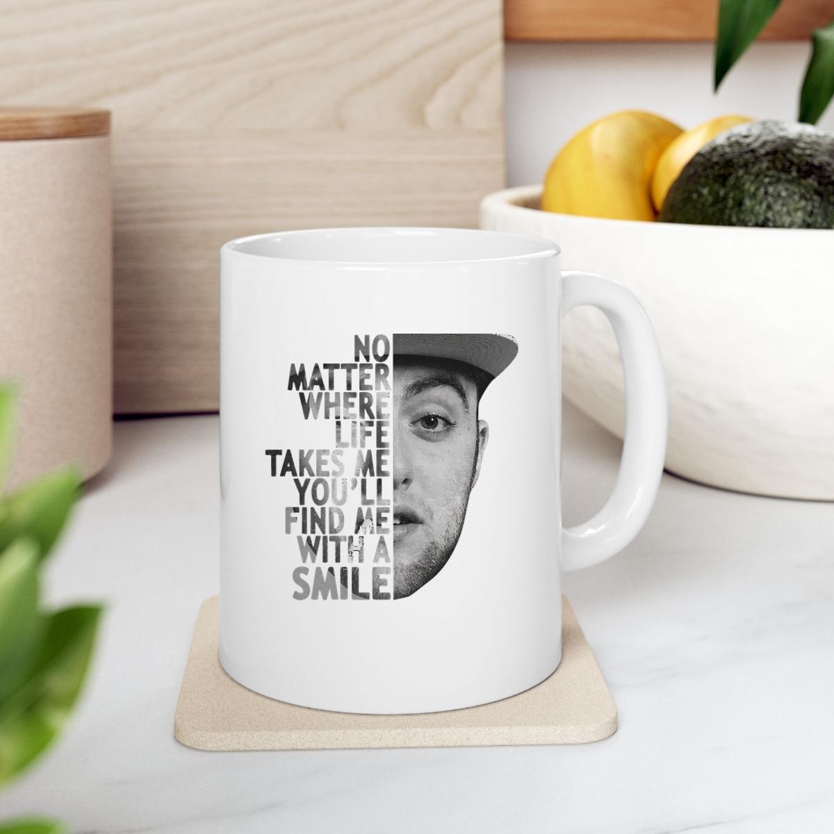 Mac Miller No Matter Where Life Takes Me Youll Find Me With A Smile Mug 2