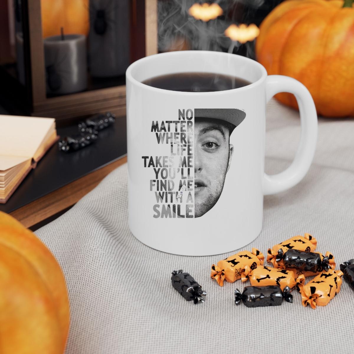 Mac Miller No Matter Where Life Takes Me Youll Find Me With A Smile Mug 3