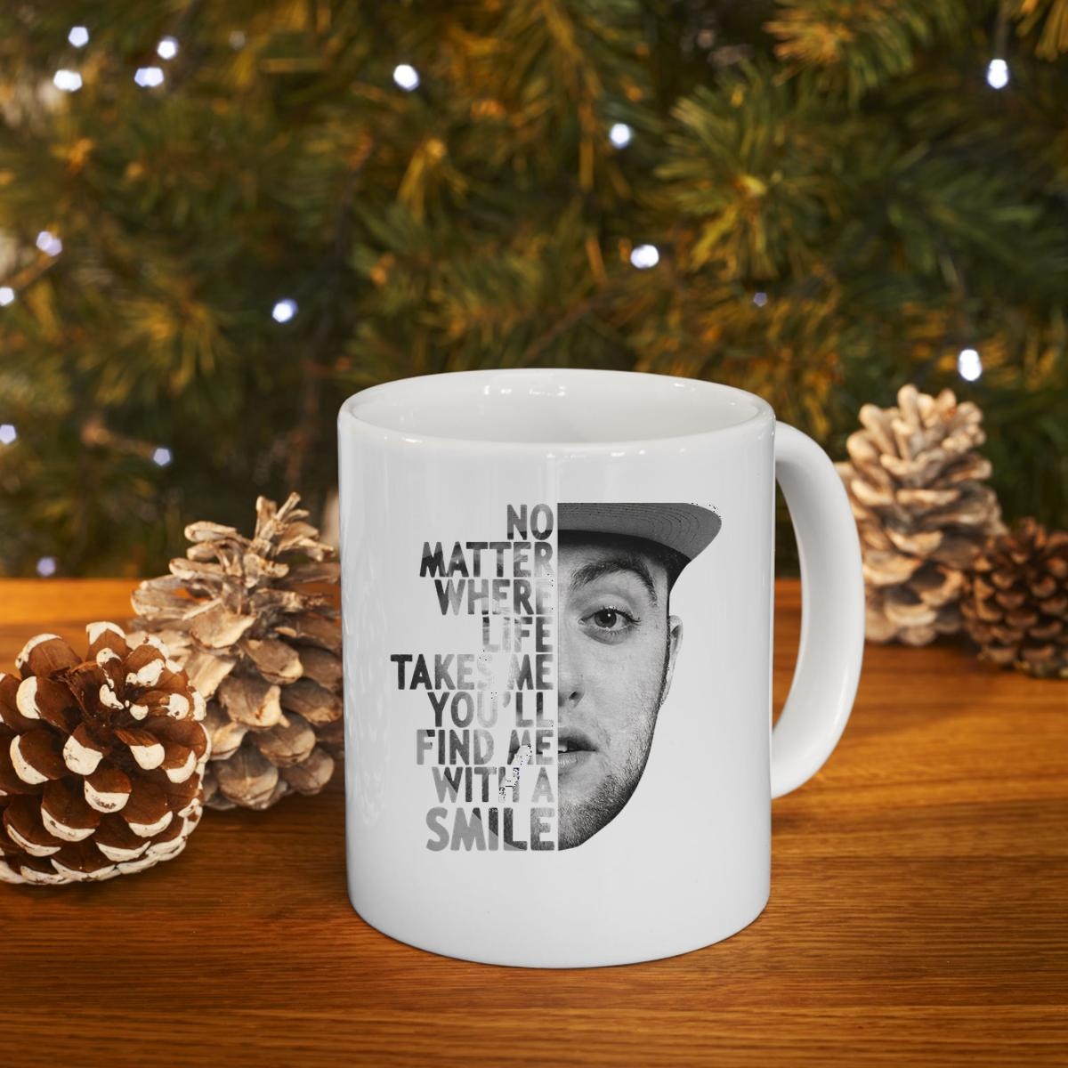 Mac Miller No Matter Where Life Takes Me Youll Find Me With A Smile Mug 4