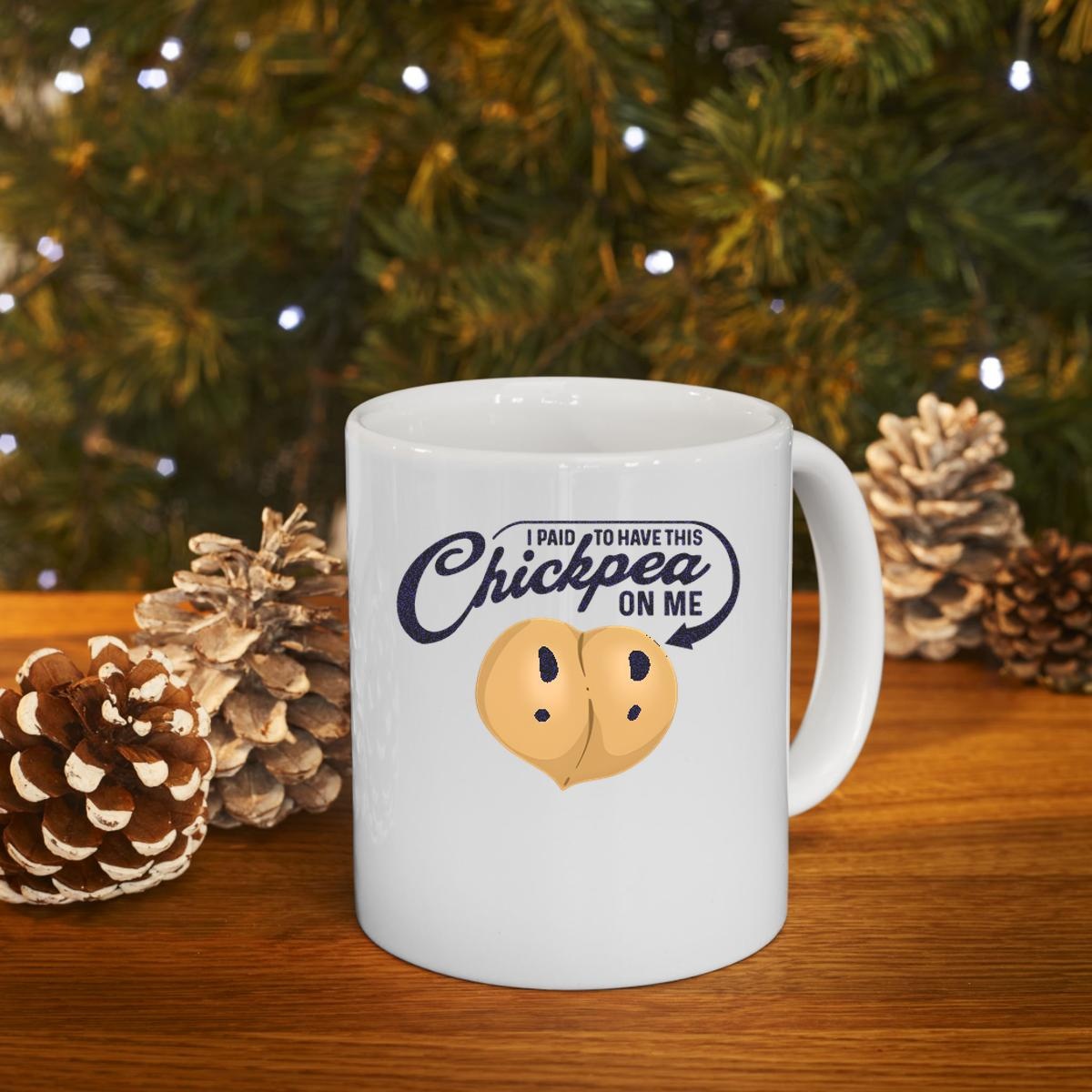 I Paid To Have This Chickpea On Me Mug 4